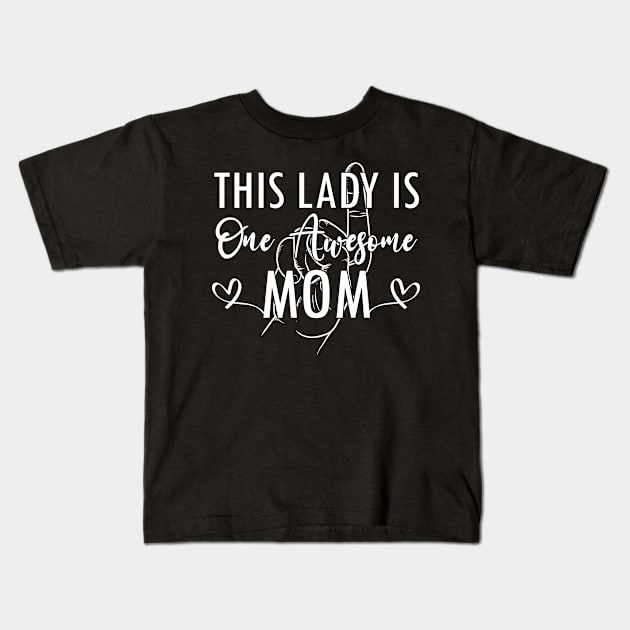 funny This Lady is One Awesome Mom birthday from Daughter Son or Husband Kids T-Shirt by greatnessprint